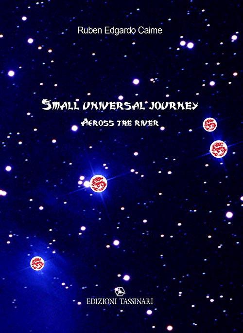 Small universal journey. Across the river - Ruben Edgardo Caime - copertina