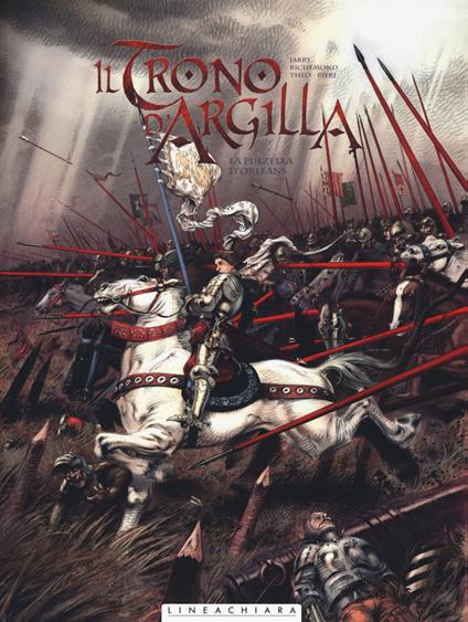 Il trono di argilla. Vol. 3: pulzella di Orléans, La. - Nicolas Jarry,France Richemond,Theo Caneschi - copertina