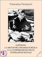 Goffman: la metafora drammaturgica e la comprensione delle interazioni sociali