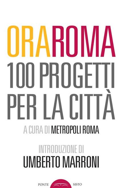 Ora Roma. 100 progetti per la città - copertina