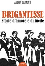 Brigantesse. Storie d'amore e di fucile. Con CD-Audio