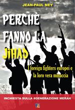 Perché fanno la jihad. I foreign fighters europei e la loro vera minaccia