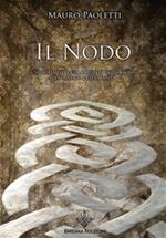 Il nodo. Storia, mitologia e misteri del simbolo più antico dell'umanità