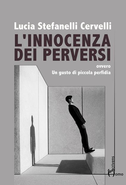 L' innocenza dei perversi. Ovvero un gusto di piccola perfidia - Lucia Stefanelli Cervelli - copertina