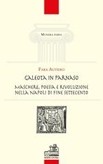 Galeota in Parnaso. Maschere, poesia e rivoluzione nella Napoli di fine Settecento