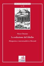 La seduzione del «libellus». «Metapoetica e intertestualità in Marziale»