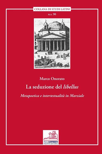 La seduzione del «libellus». «Metapoetica e intertestualità in Marziale» - Marco Onorato - copertina