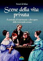 Scene della vita privata-Il contratto di matrimonio e altre opere del la «Commedia umana»