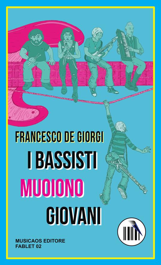 I bassisti muoiono giovani - Francesco De Giorgi - copertina