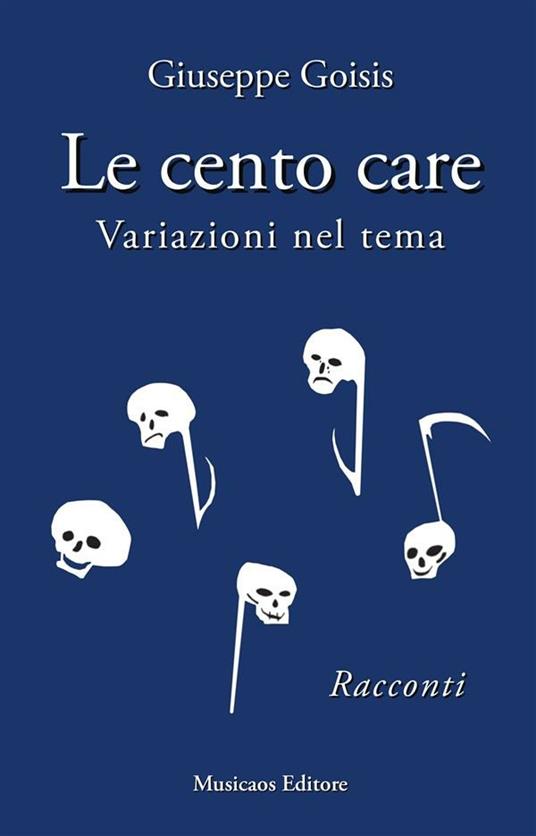 Le cento care. Variazioni nel tema - Giuseppe Goisis - ebook