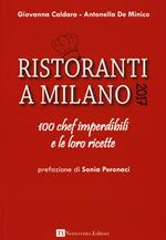 Ristoranti a Milano 2017. 100 chef imperdibili e le loro ricette