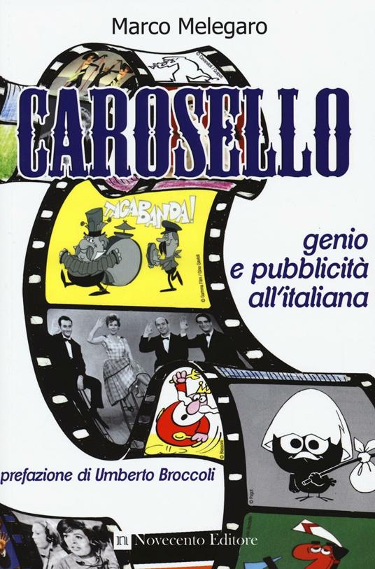 Carosello. Genio e pubblicità all'italiana - Marco Melegaro - copertina