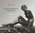 Donato Gramegna. Lo scultore emigrante tra Bitetto e Milano. Ediz. italiana, inglese, francese e tedesca