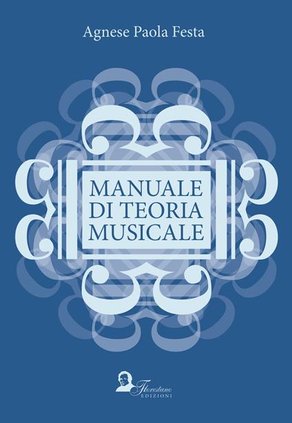 Manuale di teoria musicale - Agnese Paola Festa - copertina