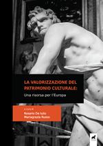 La valorizzazione del patrimonio culturale. Una risorsa per l'Europa