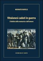 Vitulanesi caduti in guerra. Il debito della memoria e dell'amore