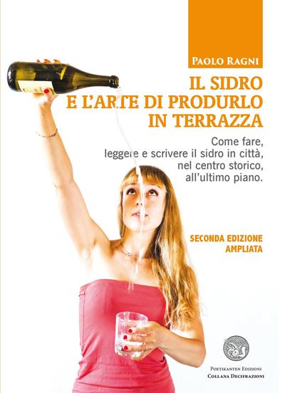 Il sidro e l'arte di produrlo in terrazza. Come fare, leggere e scrivere il sidro in città, nel centro storico, all'ultimo piano - Paolo Ragni - copertina