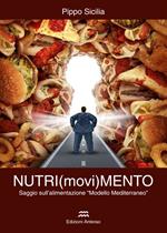 Nutri(movi)mento. Saggio sull'alimentazione «Modello Mediterraneo»