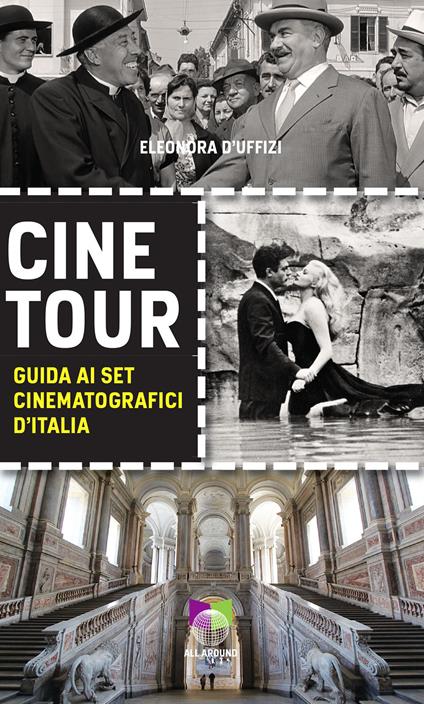 Cinetour. Guida ai set cinematografici d'Italia-Guide to the Italian movie sets - Eleonora D'Uffizi - copertina