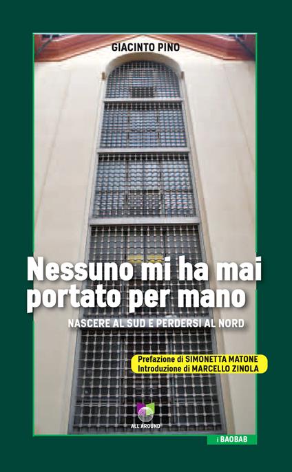 Nessuno mi ha mai portato per mano. Nascere al Sud e perdersi al Nord - Giacinto Pino - copertina