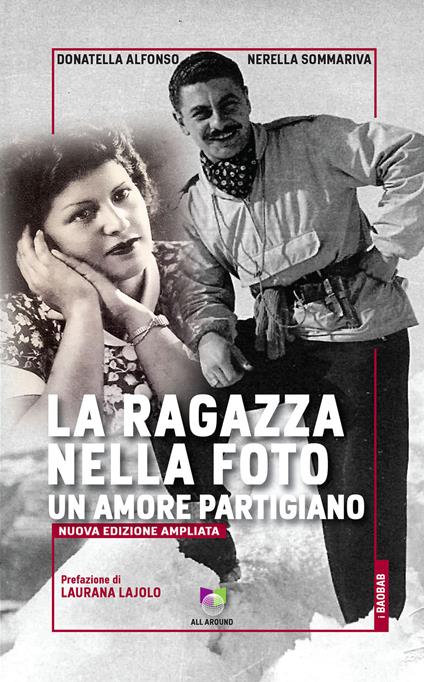 La ragazza nella foto. Un amore partigiano. Nuova ediz. - Donatella Alfonso,Nerella Sommariva - copertina