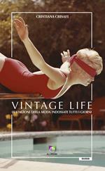 Vintage life. Le stagioni della moda indossate tutti i giorni