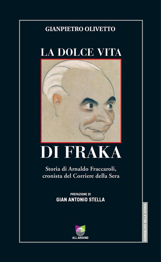 La dolce vita di Fraka. Storia di Arnaldo Fraccaroli, cronista del Corriere della Sera - Gianpietro Olivetto - ebook