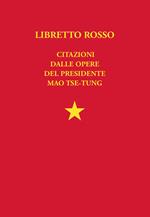 Libretto rosso. Citazioni dalle opere del presidente Mao Tse Tung