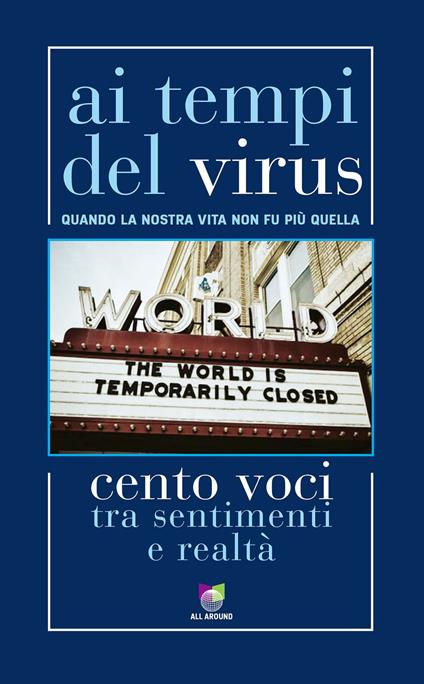 Ai tempi del virus. Quando la nostra vita non fu più quella. Cento voci tra sentimenti e realtà - Matteo Ricci - copertina