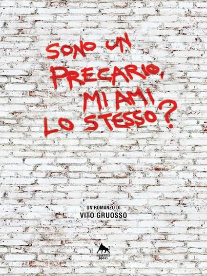 Sono un precario, mi ami lo stesso? - Vito Gruosso - ebook