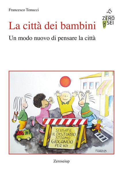 La città dei bambini. Un modo nuovo di pensare la città - Francesco Tonucci - copertina