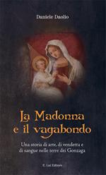 La Madonna e il vagabondo. Una storia di arte, di vendetta e di sangue nelle terre dei Gonzaga