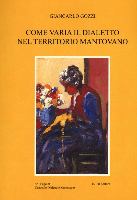 Come varia il dialetto nel territorio mantovano - Giancarlo Gozzi - copertina