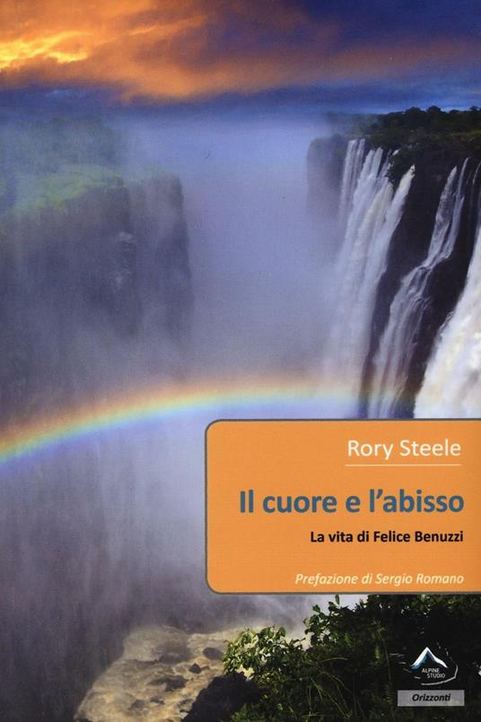 Il cuore e l'abisso. La vita di Felice Benuzzi - Rory Steele - copertina