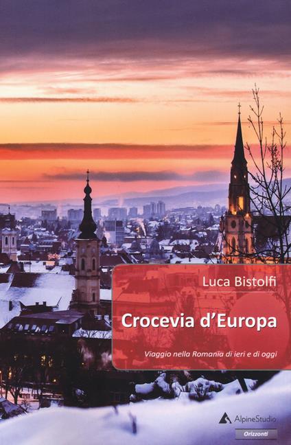 Crocevia d'Europa. Viaggio nella Romania di ieri e di oggi - L. Bistolfi - copertina