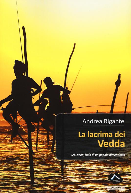 La lacrima dei vedda. Sri Lanka, isola di un popolo dimenticato - Andrea Rigante - copertina