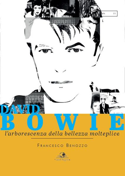 David Bowie. L'arborescenza della bellezza molteplice - Francesco Benozzo - copertina