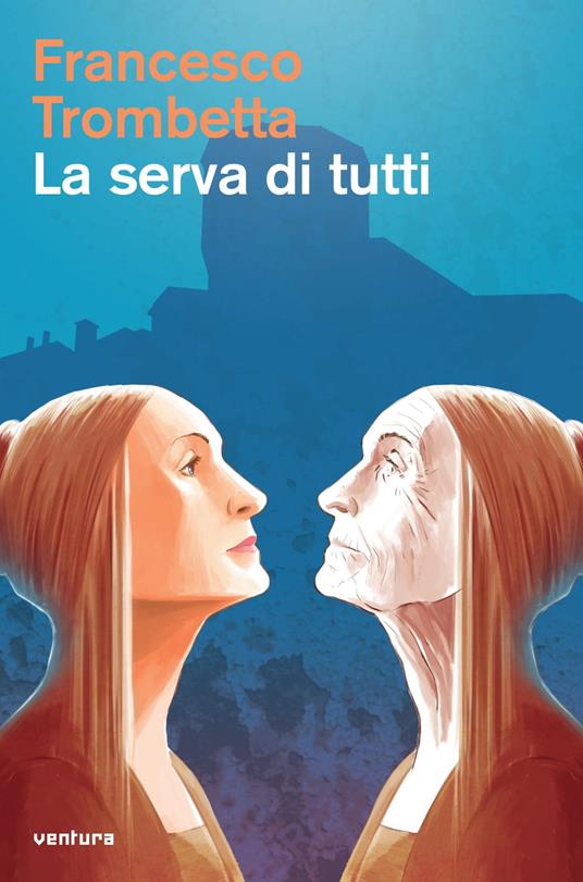 La serva di tutti. Detti memorabili della donna marchigiana - Francesco Trombetta - copertina