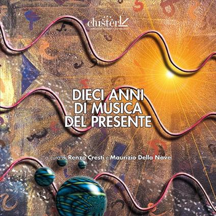 Dieci anni di musica del presente. Con CD-Audio - copertina