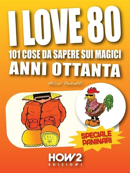 I love 80: 101 cose da sapere sui magici anni ottanta. Speciale paninari - Micol Pedretti - ebook