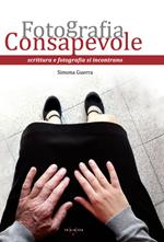 Fotografia consapevole. Scrittura e fotografia si incontrano