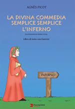 La Divina Commedia semplice semplice. L'Inferno. Libro di testo con esercizi