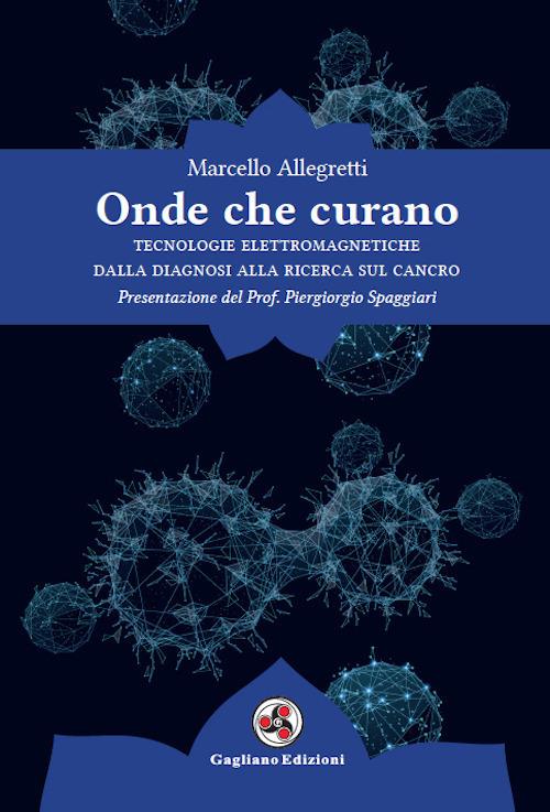 Onde che curano. Tecnologie elettromagnetiche dalla diagnosi alla ricerca sul cancro - Marcello Allegretti - copertina