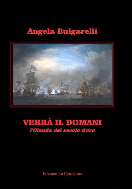 Verrà il domani. L'Olanda del secolo d'oro - Angela Bulgarelli - copertina