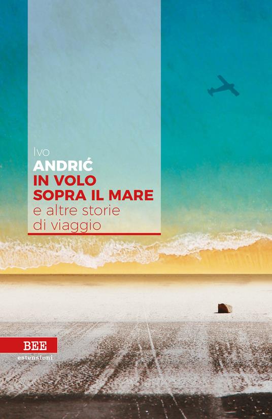 In volo sopra il mare e altre storie di viaggio - Ivo Andríc - copertina