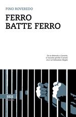 Ferro batte ferro