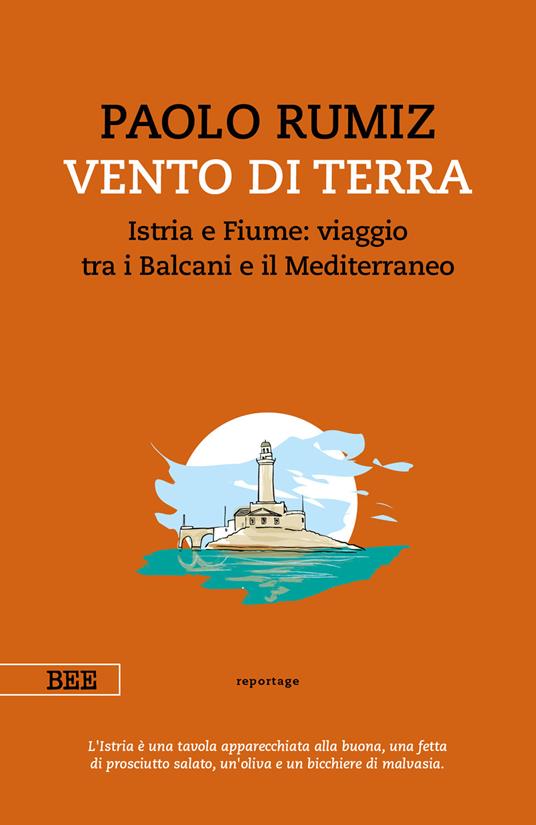 Vento di terra. Istria e Fiume: viaggio tra i Balcani e il Mediterraneo - Paolo Rumiz - copertina