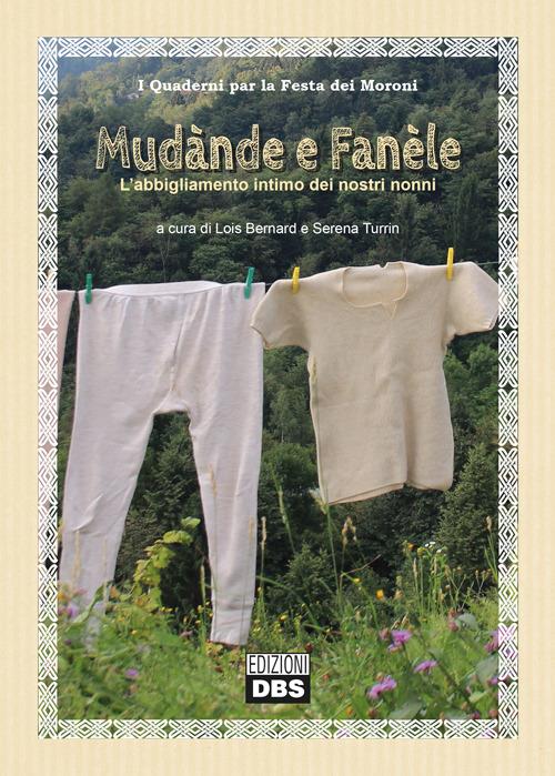 Mudànde e fanéle. L'abbigliamento intimo dei nostri nonni - copertina