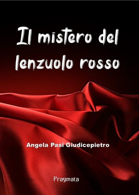 Il mistero del lenzuolo rosso - Angela Pasi Giudicepietro - ebook