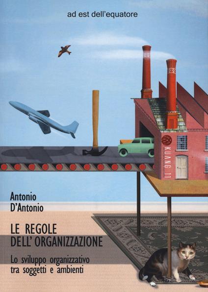 Le regole dell'organizzazione. Lo sviluppo organizzativo tra soggetti e ambienti - Antonio D'Antonio - copertina